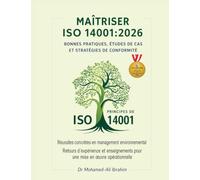 Maîtriser ISO 14001: 2026 BONNES PRATIQUES, ÉTUDES DE CAS ET STRATÉGIES DE CONFORMITÉ Réussites concrètes en management environnemental Retours ... pour une mise en oeuvre opérationnelle