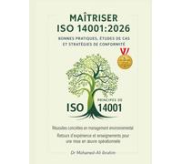 MAÎTRISER ISO 14001:2026 BONNES PRATIQUES, ÉTUDES DE CAS ET STRATÉGIES DE CONFORMITÉ: Réussites et bonnes pratiques pour une mise en œuvre efficace