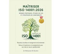 MAÎTRISER ISO 14001:2026 BONNES PRATIQUES, ÉTUDES DE CAS ET STRATÉGIES DE CONFORMITÉ: Réussites et bonnes pratiques pour une mise en œuvre efficace: 15
