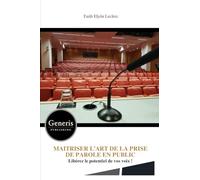 MAITRISER L’ART DE LA PRISE DE PAROLE EN PUBLIC: Libérez le potentiel de vos voix !