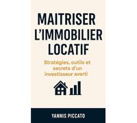 Maîtriser l’immobilier locatif: Stratégies, outils et secrets d’un investisseur averti