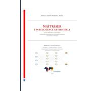 MAÎTRISER L’INTELLIGENCE ARTIFICIELLE De la théorie à la pratique: Fondements, technologies et souveraineté numérique pour la RDC et l’Afrique
