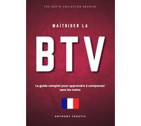 Maîtriser la BTV: Le guide complet pour apprendre à compenser sans les mains