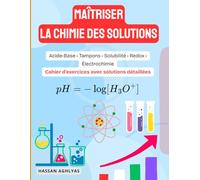 Maîtriser la Chimie des Solutions | Acide-Base • Tampons • Solubilité • Redox • Électrochimie: Cahier d'exercices avec solutions détaillées