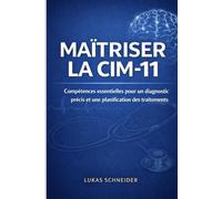MAÎTRISER LA CIM-11: Compétences essentielles pour un diagnostic précis et une planification des traitements
