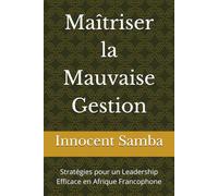 Maîtriser la Mauvaise Gestion: Stratégies pour un Leadership Efficace en Afrique Francophone