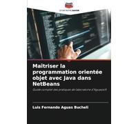 Maîtriser la programmation orientée objet avec Java dans NetBeans: Guide complet des pratiques de laboratoire d'Aguaszoft