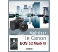 Maitriser Le Canon Eos 5d Mark Iii