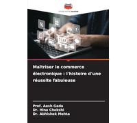 Maîtriser le commerce électronique: l'histoire d'une réussite fabuleuse