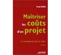 Maîtriser les coûts d'un projet : Le management par la valeur de Serge Bellut ( 31 août 2006 )