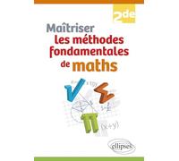 Maîtriser les méthodes fondamentales de maths - Seconde