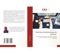 Maîtriser l'informatique de gestion: Programmation, Réseaux, Télécommunications et Développement Web dans un Monde Connecté