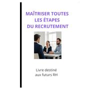 MAÎTRISER TOUTES LES ÉTAPES DU RECRUTEMENT