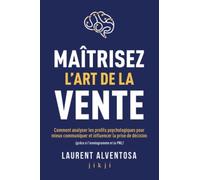 Maîtrisez l'art de la vente: Comment analyser les profils psychologiques pour mieux communiquer et influencer la prise de décision (grâce à l'ennéagramme et la PNL)