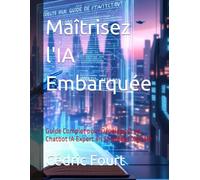 Maîtrisez l'IA Embarquée: Guide Complet pour Développer un Chatbot IA Expert en Stratégie Digitale (Intelligence Artificielle)
