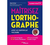 Maitrisez l'orthographe avec le certificat voltaire - 700 tests de diagnostic. 1400 exercices d'entr: 700 tests de diagnostic. 1400 exercices ... Préface de Christophe Catoir (EYROLLES)