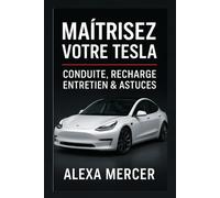 Maîtrisez Votre Tesla : Conduite, Recharge, Entretien & Astuces