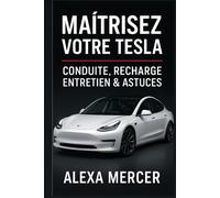 Maîtrisez Votre Tesla : Conduite, Recharge, Entretien & Astuces