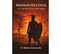 Maiwa's Revenge; Or, The War of the Little Hand: Annotated