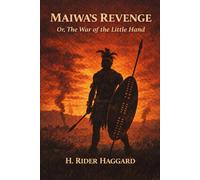 Maiwa's Revenge; Or, The War of the Little Hand: Annotated