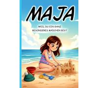 Maja - Du bist etwas ganz Besonderes - Personalisiertes Vorlesebuch mit liebevollen Kurzgeschichten für Mädchen von 3-7 Jahren: Wundervolle Geschenkidee zu Weihnachten, Geburtstag, Ostern und Nikolaus