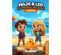 Maja & Leo entdecken die Welt: Am Strand: Ausmal- und Vorlesebuch mit Meer, Muscheln & Sonne - 32 Ausmalbilder, fröhliche Strandgeschichte & ... zum Lernen, Entdecken & Kreativsein