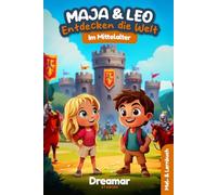 Maja & Leo entdecken die Welt: Im Mittelalter: Ausmal- und Vorlesebuch mit Rittern, Burgen & Turnieren - 32 Ausmalbilder, spannende Geschichte & kindgerechte Einblicke in das Leben im Mittelalter