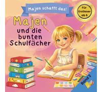 Majen und die bunten Schulfächer: Ein Erstlesebuch für Mädchen ab 6 Jahren über den Schulalltag- ideal für die 1.Klasse (Majen schafft das!)