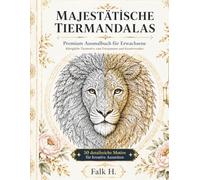 MAJESTÄTISCHE TIERMANDALAS: Premium Ausmalbuch für Erwachsene - 50 detailreiche Motive für kreative Auszeiten