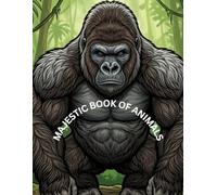 Majestic Animals: A Detailed Coloring Book for Adults and Children: High-Contrast Apex Predator and Majestic Animal Illustrations; 72 Pages of ... Lions, and Birds of Prey for Stress Relief