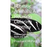 Majestic Animals: A Relaxing Coloring Journey: Creative Coloring Pages for Adults and Teens