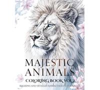 Majestic Animals Coloring Book Vol. 2: Relaxing and Detailed Animal Designs for Adults (The Majestic Animals Coloring Collection)
