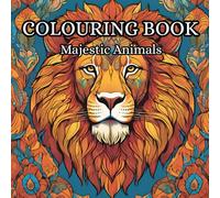 Majestic Animals Mandalas: A Coloring Journey Through Nature's Patterns: A Relaxing Journey Through the Majestic World of Intricate Animal Designs