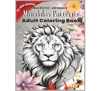 Majestic Animals Mandalas Patterns Adult Coloring Book: Stress Relieving Designs for Adults Relaxation (8 x 11)