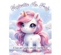 Majestic As F*ck: A Cute and Sweary Unicorn Coloring Book