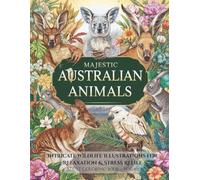 Majestic Australian Animals Coloring Book Vol. 10: A Journey Through the Wild Beauty of Australia (The Majestic Animals Coloring Collection)