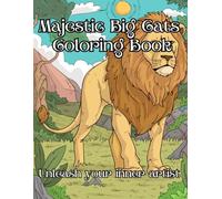Majestic Big Cats Coloring Book: A Coloring Journey through the World of Big Cats