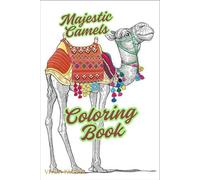 Majestic Camels Coloring Book: Relax, Unwind, and Explore the Beauty of Camels with 50 Stunning Coloring Pages for All Ages