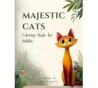 Majestic Cats: An Adult Coloring Book of Mandala Felines, ornamental frames, soothing patterns, mindful relaxation, single-sided pages, perfect gift ... Adult Coloring Pages with Playful Kitties
