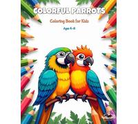 Majestic Colorful Parrots: Coloring Book for Kids Ages 4-8 (The Big Book of Animals Coloring Adventures)
