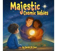 Majestic Cosmic Babies: A Comforting Tale for Kids Coping with the Loss of a Baby Sibling