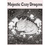 Majestic Cozy Dragons: Cute & Relaxing Fantasy Coloring Book