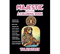 Majestic Creatures: A Coloring Book: Transform Stress Into Creativity With Beautiful Designs