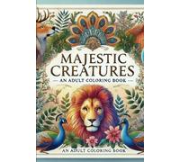 Majestic Creatures and Adult Coloring Book