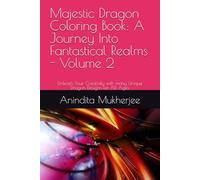 Majestic Dragon Coloring Book: A Journey Into Fantastical Realms - Volume 2: Unleash Your Creativity with many Unique Dragon Designs for All Ages