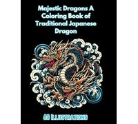 Majestic Dragons A Coloring Book of Traditional Japanese Dragon Art (Traditional Japanese Tattoo Art Coloring/Stencil Books)