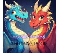 Majestic dragons coloring book: Majestic Dragons