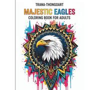Majestic Eagles Coloring Book for Adults: Powerful Bald Eagle Designs, Detailed Line Art & Inspiring Wildlife Illustrations for Relaxation and Creativity
