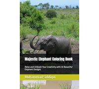 Majestic Elephant Coloring Book: Relax and Unleash Your Creativity with 30 Beautiful Elephant Designs