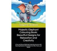 Majestic Elephant Colouring Book: Beautiful Designs for Relaxation and Creativity: A Fun and Stress-Relieving Colouring Journey with Stunning Elephant Illustrations for Kids, Teens, and Adults